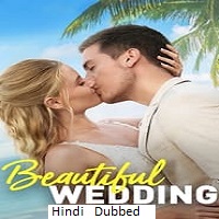 Beautiful Wedding (2024)  Hindi Dubbed Full Movie Watch Online Free Download | TodayPk