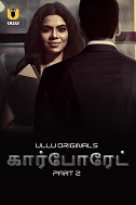 Corporate - Part 2 (2024) HDRip Tamil Ullu Originals Full Web Series Watch Online Free Download - TodayPk