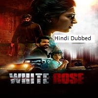 White Rose (2024)  Hindi Dubbed Full Movie Watch Online Free Download | TodayPk